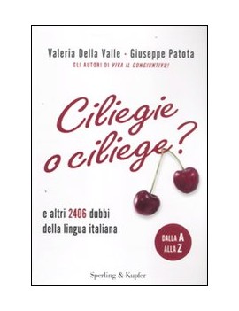 CILIEGIE O CILIEGE? E ALTRI 2406 DUBBI D