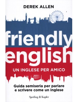 FRIENDLY ENGLISH. UN INGLESE PER AMICO.