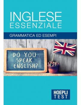 INGLESE ESSENZIALE. GRAMMATICA ED ESEMPI