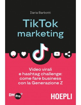 TIKTOK MARKETING. VIDEO VIRALI E HASHTAG