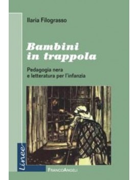 BAMBINI IN TRAPPOLA. PEDAGOGIA NERA E LE