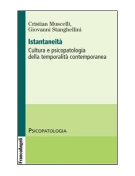 ISTANTANEITÀ. CULTURA E PSICOPATOLOGIA D