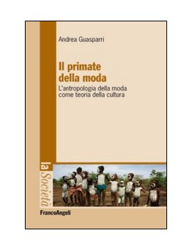 PRIMATE DELLA MODA. L'ANTROPOLOGIA DELLA