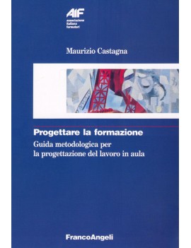 PROGETTARE LA FORMAZIONE. GUIDA METODOLO