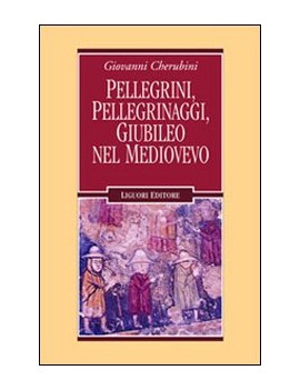 PELLEGRINI, PELLEGRINAGGI, GIUBILEO NEL