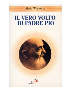 VERO VOLTO DI PADRE PIO. VIVO OLTRE LA M