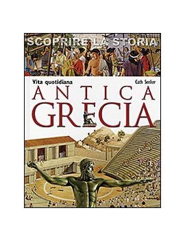 ANTICA GRECIA. VITA QUOTIDIANA. SCOPRIRE