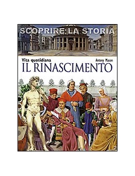 RINASCIMENTO. VITA QUOTIDIANA. SCOPRIRE