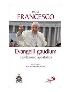 EVANGELII GAUDIUM. ESORTAZIONE APOSTOLIC