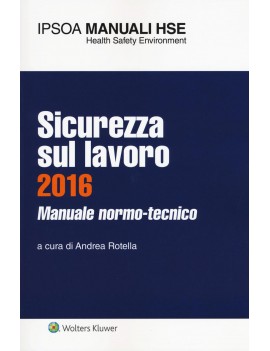 SICUREZZA SUL LAVORO 2016. MANUALE NORMO