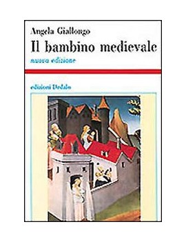 BAMBINO MEDIEVALE. EDUCAZIONE ED INFA