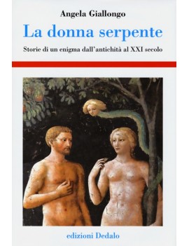 LA DONNA SERPENTE. STORIE DI UN ENIGMA D