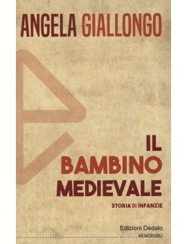 BAMBINO MEDIEVALE. EDUCAZIONE ED INFANZI