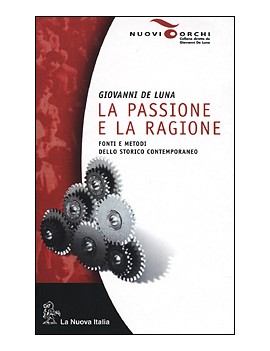 LA PASSIONE E LA RAGIONE. FONTI E METODI