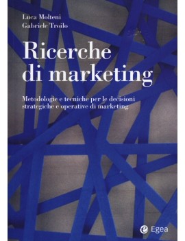 RICERCHE DI MARKETING. METODOLOGIE E TEC