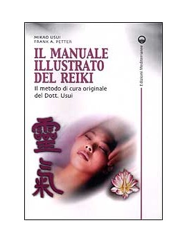 MANUALE ILLUSTRATO DEL REIKI. IL METODO