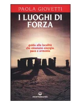 LUOGHI DI FORZA. GUIDA ALLE LOCALITÀ CHE