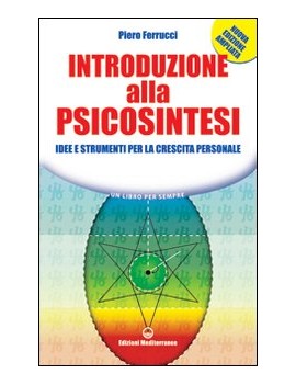 INTRODUZIONE ALLA PSICOSINTESI. IDEE E S