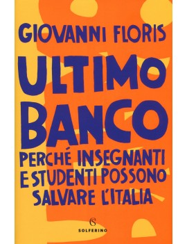 ULTIMO BANCO. PERCHÉ INSEGNANTI E STUDEN