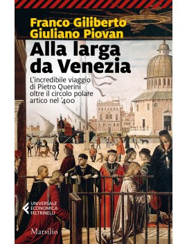 ALLA LARGA DA VENEZIA. L'INCREDIBILE VIA