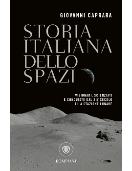 STORIA ITALIANA DELLO SPAZIO. VISIONARI