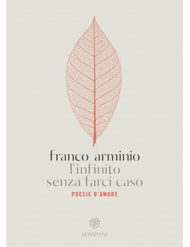 INFINITO SENZA FARCI CASO. POESIE D'AMOR