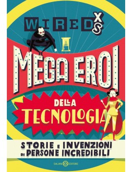 MEGA EROI DELLA TECNOLOGIA. STORIE E INV