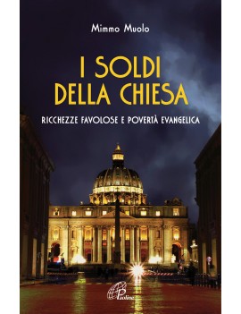 SOLDI DELLA CHIESA. RICCHEZZE FAVOLOSE E