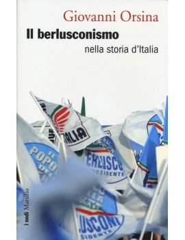 BERLUSCONISMO NELLA STORIA D'ITALIA (IL)