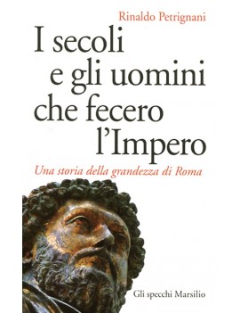 SECOLI E GLI UOMINI CHE FECERO L'IMPERO.