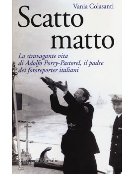 SCATTO MATTO. LA STRAVAGANTE VITA DI ADO