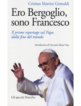 ERO BERGOGLIO SONO FRANCESCO. IL PRIMO R