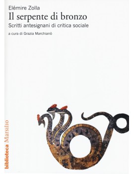 SERPENTE DI BRONZO. SCRITTI ANTESIGNANI