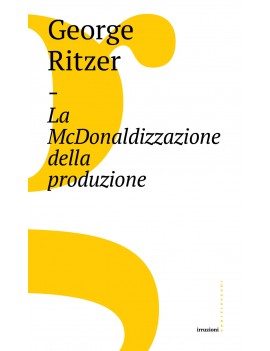 MCDONALDIZZAZIONE DELLA PRODUZIONE (LA)