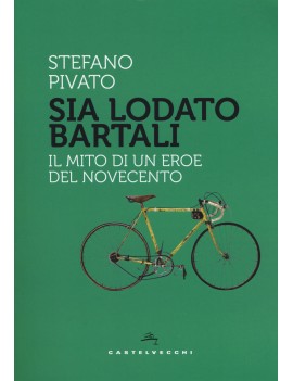 SIA LODATO BARTALI. IL MITO DI UN EROE D