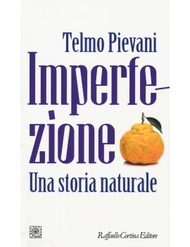 IMPERFEZIONE. UNA STORIA NATURALE