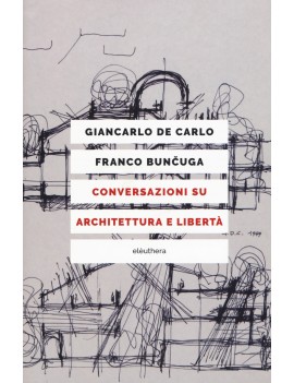 CONVERSAZIONI SU ARCHITETTURA E LIBERTÀ