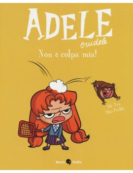 ADELE CRUDELE. VOL. 3: NON È COLPA MIA!