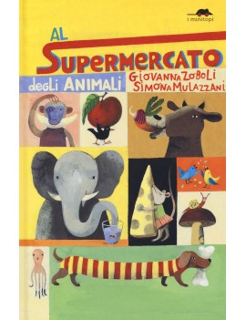 AL SUPERMERCATO DEGLI ANIMALI. EDIZ. A C