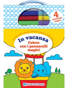 IN VACANZA. COLORA CON I PENNARELLI MAGI