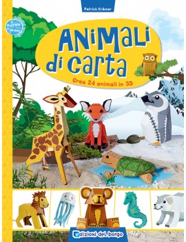 ANIMALI DI CARTA. CREA 24 ANIMALI IN 3D