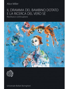 DRAMMA DEL BAMBINO DOTATO E LA RICERCA DEL VERO SE'. Riscrittura e continuazione (IL)