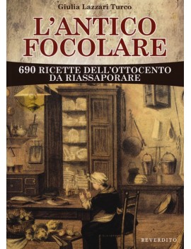 ANTICO FOCOLARE. 690 RICETTE DELL'OTTOCE