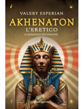 AKHENATON. L'ERETICO