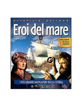 EROI DEL MARE. I PI? GRANDI NAVIGATORI D