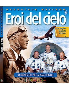 EROI DEL CIELO. DAI PIONIERI DEL VOLO AI