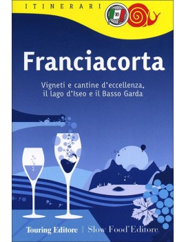 FRANCIACORTA. VIGNETI E CANTINE D'ECCELL