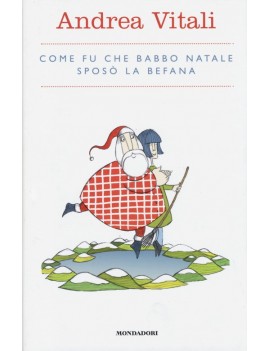 COME FU CHE BABBO NATALE SPOSÒ LA BEFANA