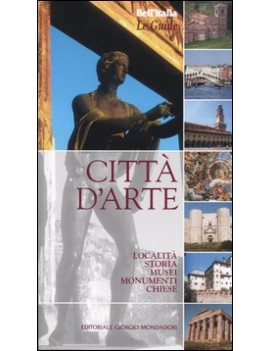 CITTÀ D'ARTE. LOCALITÀ STORIA MUSEI MONU