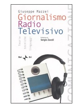 GIORNALISMO RADIO-TELEVISIVO. TEORIE, TE